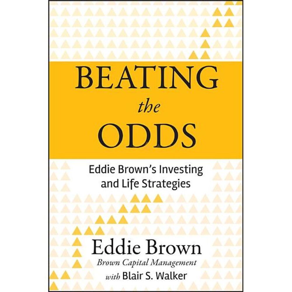 Beating the Odds: Eddie Brown's Investing and Life Strategies -- Eddie Brown